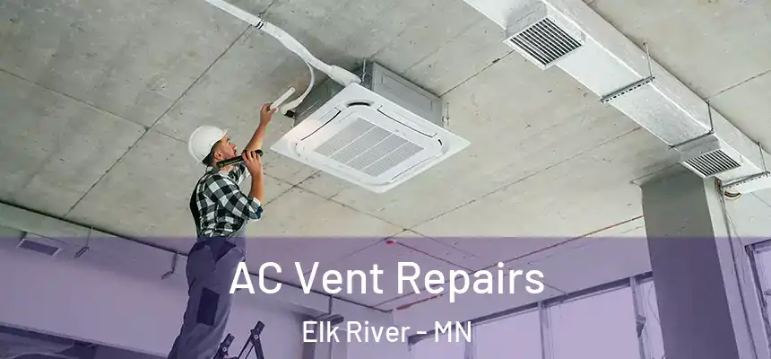  AC Vent Repairs Elk River - MN