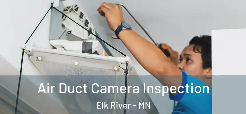  Air Duct Camera Inspection Elk River - MN