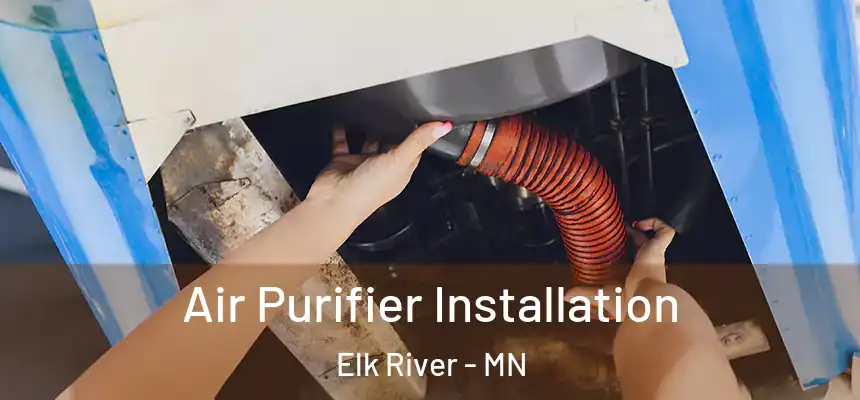  Air Purifier Installation Elk River - MN