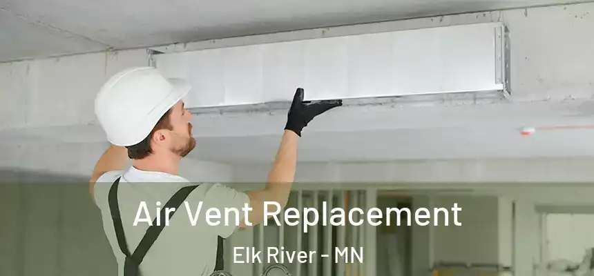  Air Vent Replacement Elk River - MN