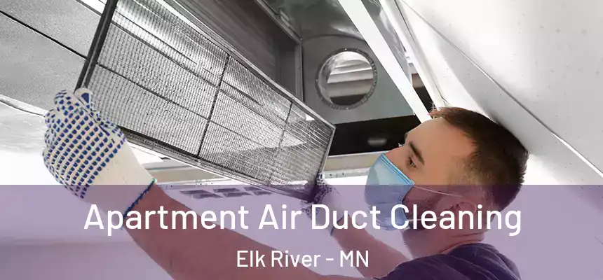  Apartment Air Duct Cleaning Elk River - MN