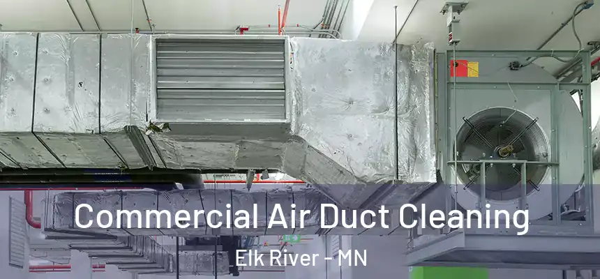  Commercial Air Duct Cleaning Elk River - MN