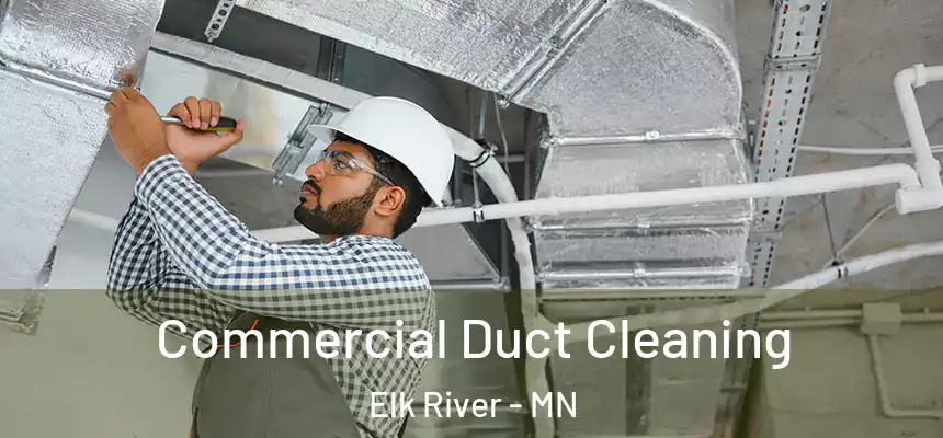  Commercial Duct Cleaning Elk River - MN