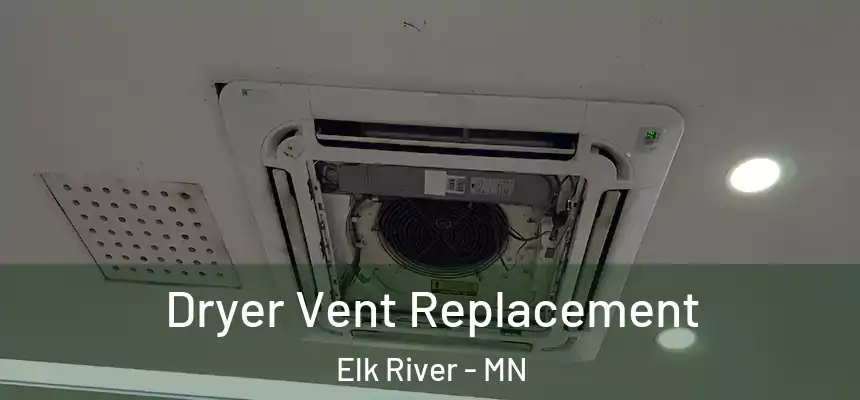  Dryer Vent Replacement Elk River - MN