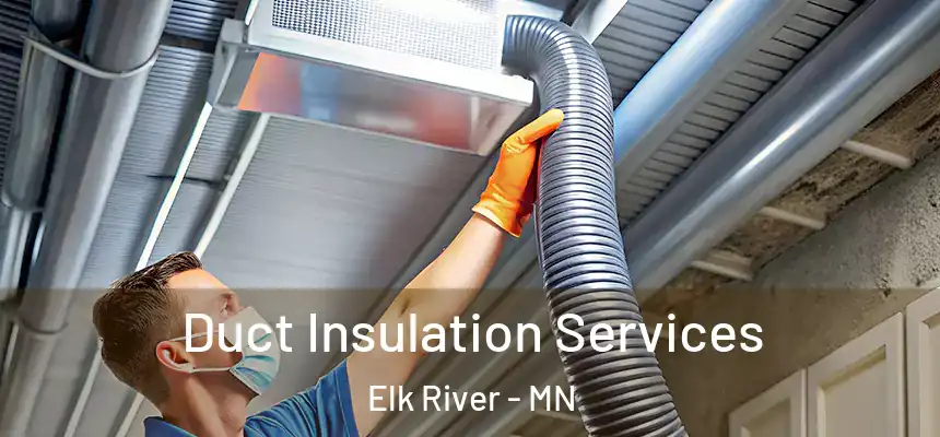  Duct Insulation Services Elk River - MN