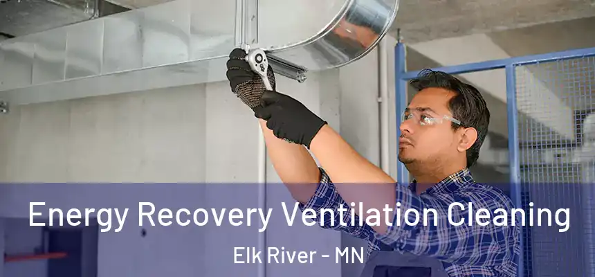  Energy Recovery Ventilation Cleaning Elk River - MN