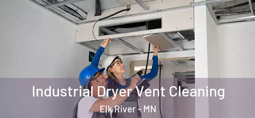  Industrial Dryer Vent Cleaning Elk River - MN