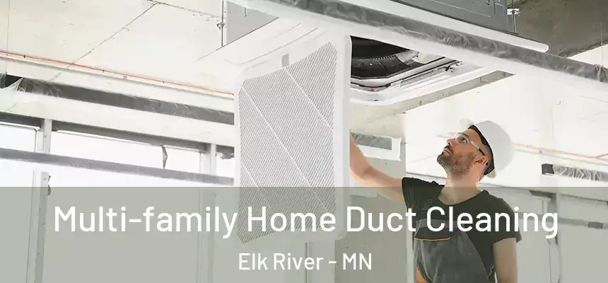  Multi-family Home Duct Cleaning Elk River - MN