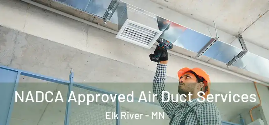 NADCA Approved Air Duct Services Elk River - MN