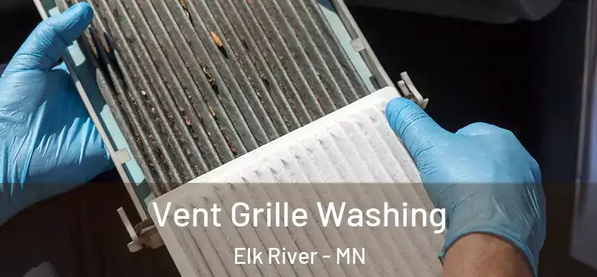  Vent Grille Washing Elk River - MN